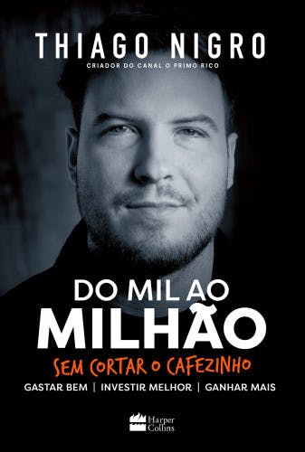 Livro: Do Mil ao MILHÃO - sem cortar o cafezinho do autor Thiago Nigro